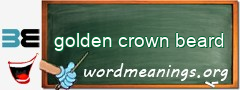 WordMeaning blackboard for golden crown beard